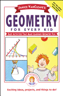 Janice VanCleave's Geometry for Every Kid: Easy Activities That Make Learning Geometry Fun