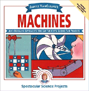 Janice VanCleave's Machines: Mind-Boggling Experiments You Can Turn Into Science