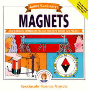 Janice VanCleave's Magnets: Mind-Boggling Experiments You Can Turn Into Science Fair Projects