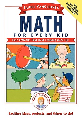 Janice Vancleave's Math for Every Kid: Easy Activities That Make Learning Math Fun - VanCleave, Janice