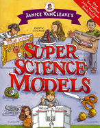 Janice VanCleave's Super Science Models