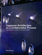 Japanese Architecture as a Collaborative Process: Opportunities in a Flexible Construction Culture