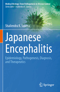 Japanese Encephalitis: Epidemiology, Pathogenesis, Diagnosis, and Therapeutics