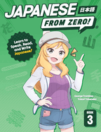 Japanese from Zero! 3: Proven Techniques to Learn Japanese for Students and Professionals