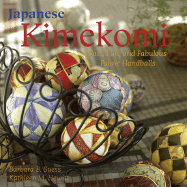 Japanese Kimekomi: Fast, Fun, and Fabulous Fabric Handballs