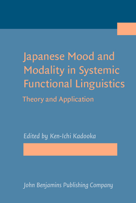 Japanese Mood and Modality in Systemic Functional Linguistics: Theory and Application - Kadooka, Ken-Ichi (Editor)