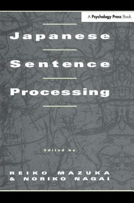 Japanese Sentence Processing - Mazuka, Reiko (Editor), and Nagai, Noriko (Editor)