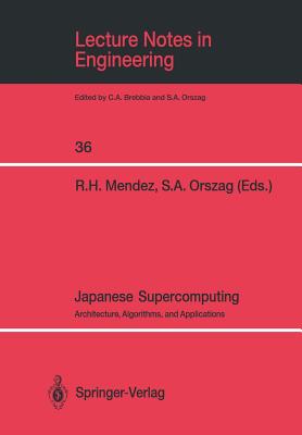 Japanese Supercomputing: Architecture, Algorithms, and Applications - Mendez, Raul H (Editor), and Orszag, Steven a (Editor)