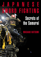 Japanese Sword Fighting: Secrets of the Samurai
