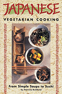 Japanese Vegetarian Cooking: From Simple Soups to Sushi