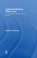 Japanese Working Class Lives: An Ethnographic Study of Factory Workers