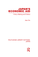 Japan's Economic Aid: Policy Making and Politics