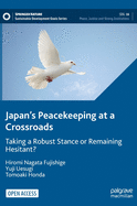 Japan's Peacekeeping at a Crossroads: Taking a Robust Stance or Remaining Hesitant?