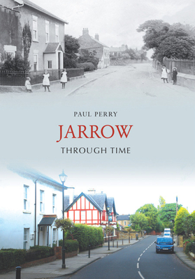 Jarrow Through Time - Perry, Paul