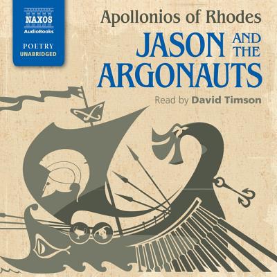 Jason and the Argonauts - Rhodes, Apollonios Of, and Seaton, R C (Translated by), and Timson, David (Read by)