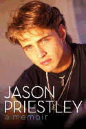 Jason Priestley: A Memoir