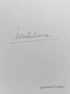 Jason Rhoades: Illastrations - Rhoades, Jason
