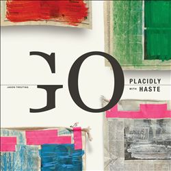 Jason Treuting: Go Placidly with Haste