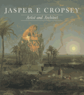 Jasper F. Cropsey: Artist and Architect