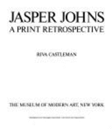 Jasper Johns: A Print Retrospective - Castleman, Riva