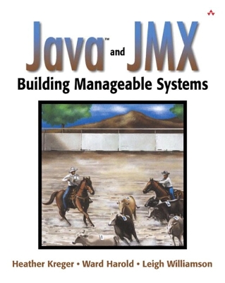Java� and Jmx: Building Manageable Systems - Kreger, Heather, and Harold, Ward, and Williamson, Leigh