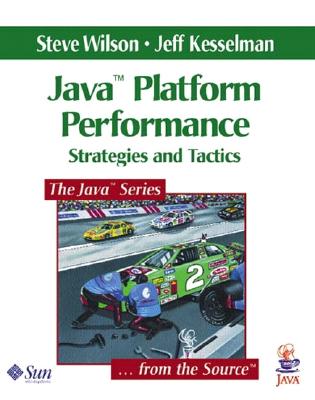 Java� Platform Performance: Strategies and Tactics - Wilson, Steve, and Kesselman, Jeff