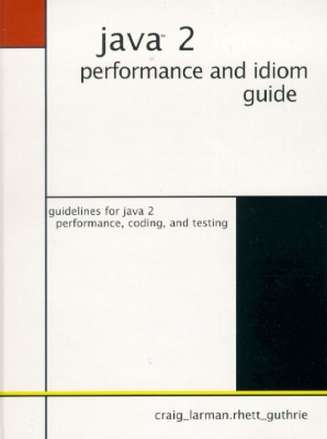 Java 2 Performance and Idiom Guide - Larman, Craig, and Guthrie, Rhett