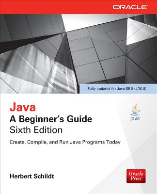 Java: A Beginner's Guide, Sixth Edition - Schildt, Herbert