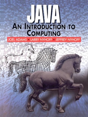 Java: An Introduction to Computing - Adams, Joel, and Nyhoff, Larry R, and Nyhoff, Jeffrey