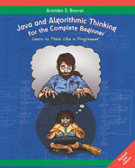 Java and Algorithmic Thinking for the Complete Beginner (2nd Edition): Learn to Think Like a Programmer