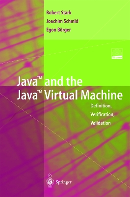 Java and the Java Virtual Machine: Definition, Verification, Validation - St�rk, Robert F., and Schmid, Joachim, and B�rger, Egon