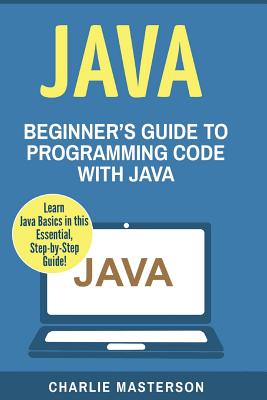 Java: Beginner's Guide to Programming Code with Java - Masterson, Charlie