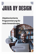 Java by Design: Objektorientierte Programmierung f?r reale Anwendungen