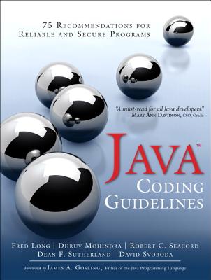 Java Coding Guidelines: 75 Recommendations for Reliable and Secure Programs - Long, Fred, and Mohindra, Dhruv, and Seacord, Robert