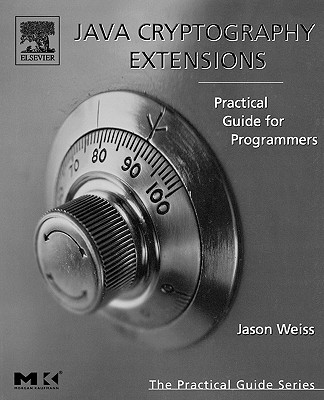 Java Cryptography Extensions: Practical Guide for Programmers - Weiss, Jason