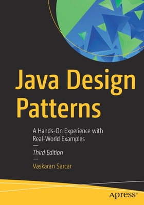 Java Design Patterns: A Hands-On Experience with Real-World Examples - Sarcar, Vaskaran