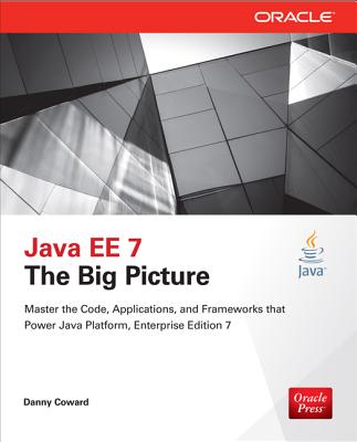 Java Ee 7: The Big Picture - Coward, Danny, Dr.