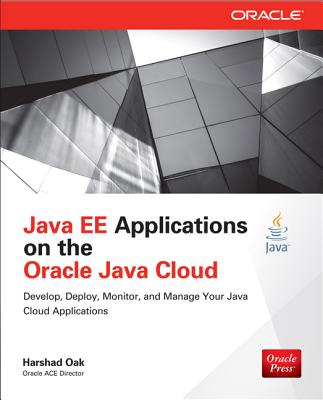 Java EE Applications on Oracle Java Cloud: - Oak, Harshad