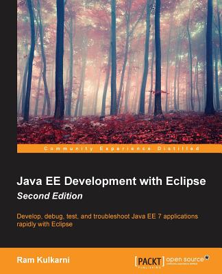 Java EE Development with Eclipse - Second Edition - Kulkarni, Ram