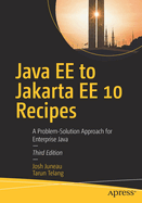 Java EE to Jakarta EE 10 Recipes: A Problem-Solution Approach for Enterprise Java