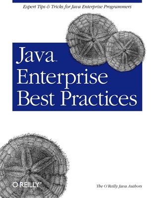 Java Enterprise Best Practices: Expert Tips & Tricks for Java Enterprise Programmers - Authors, O'Reilly Java