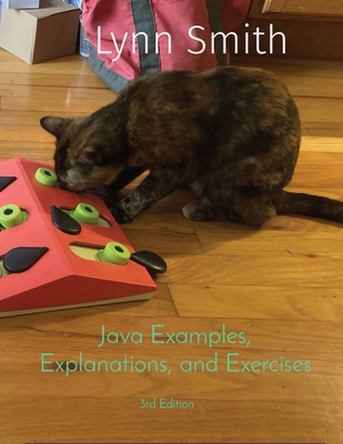 Java Examples, Explanations, and Exercises Third Edition - Smith, Lynn