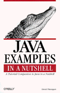 Java Examples in a Nutshell: A Tutorial Companion to Java in a Nutshell