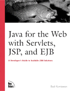 Java for the Web with Servlets, JSP, and Ejb: A Developer's Guide to J2ee Solutions: A Developer's Guide to Scalable Solutions