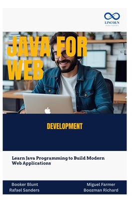 Java for Web Development: Learn Java Programming to Build Modern Web Applications - Sanders, Rafael, and Farmer, Miguel, and Richard, Boozman