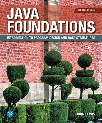Java Foundations: Introduction to Program Design and Data Structures - Lewis, John, and DePasquale, Peter, and Chase, Joe