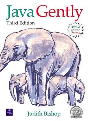 Java Gently: Programming Principles Explained - Bishop, J M, and Bishop, Judy