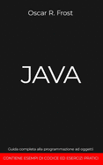 Java: Guida completa alla programmazione ad oggetti. Contiene esempi di codice ed esempi pratici