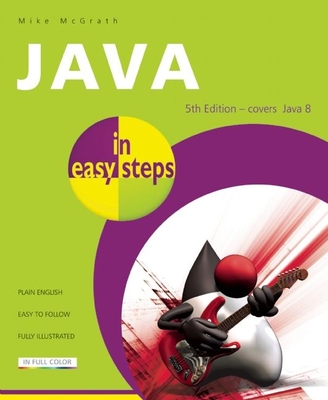 Java in Easy Steps: Covers Java 8 - McGrath, Mike