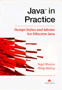Java in Practice: Design Styles & Idioms for Effective Java - Warren, Nigel, and Bishop, Phil
